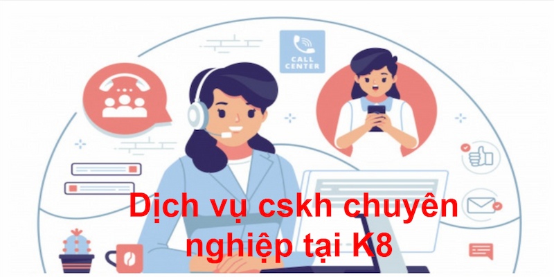 Game bài K8 sở hữu dịch vụ cskh chuyên nghiệp