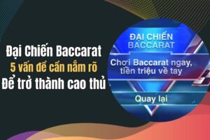 Đại Chiến Baccarat - Vua của trăm trận chiến